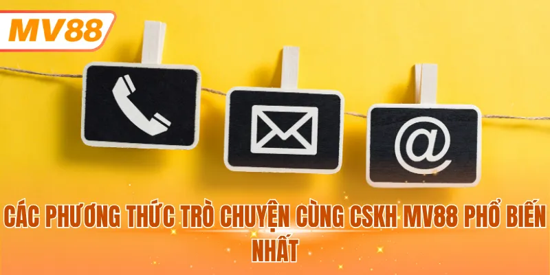 Các phương thức trò chuyện cùng cskh MV88 phổ biến nhất